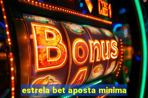 estrela bet aposta minima